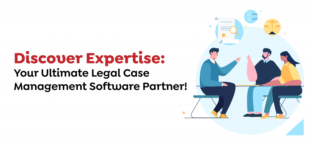 Discover Expertise- Your Ultimate Legal Case Management Software Partner!