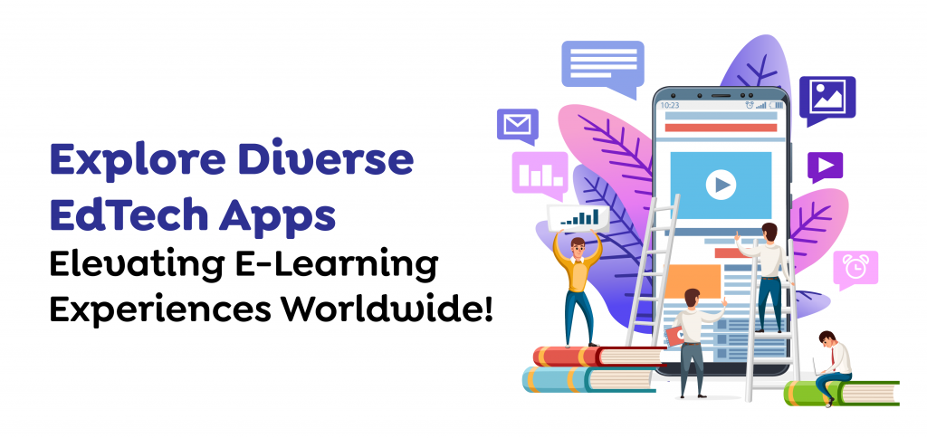 Explore Diverse EdTech Apps Elevating E-Learning Experiences Worldwide!