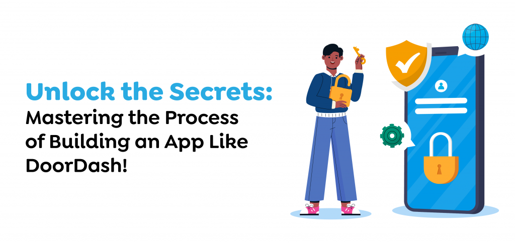 Unlock the Secrets- Mastering the Process of Building an App Like DoorDash!