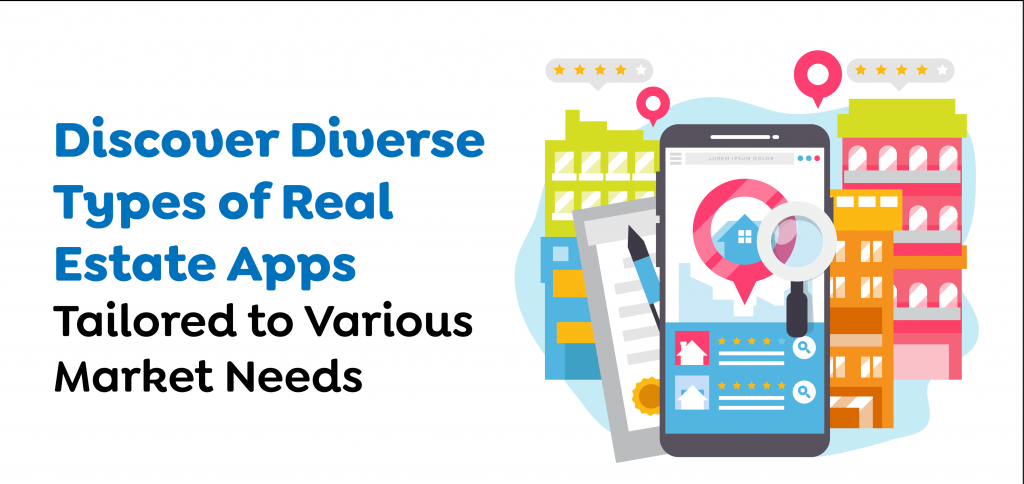 Discover Diverse Types of Real Estate Apps Tailored to Various Market Needs