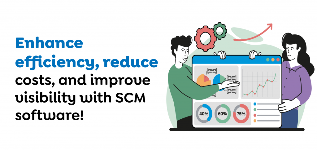Enhance efficiency, reduce costs, and improve visibility with SCM software!