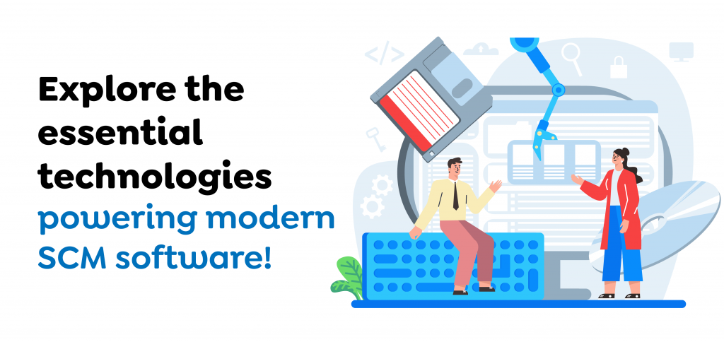 Explore the essential technologies powering modern SCM software!