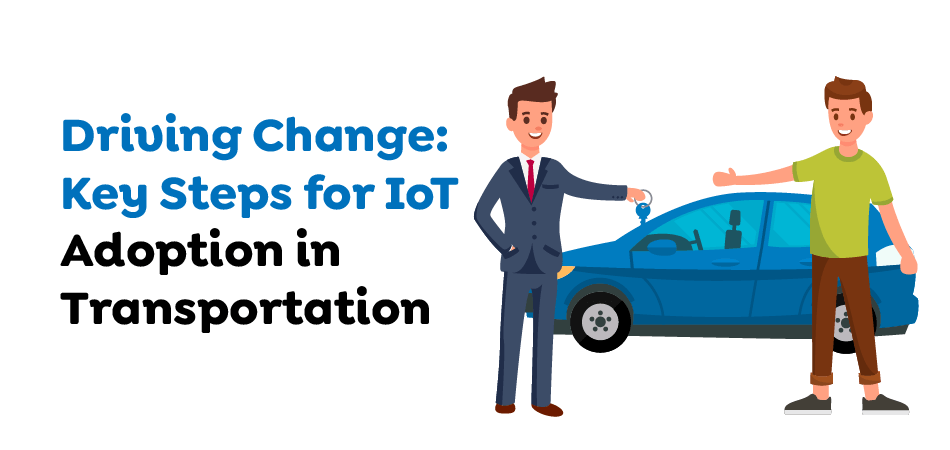 Driving-Change-Key-Steps-for-IoT-Adoption-in-Transportation