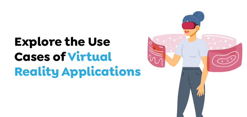 Explore-the-Use-Cases-of-Virtual-Reality-Applications