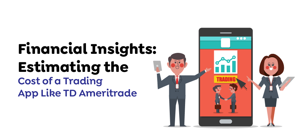 Financial-Insights-Estimating-the-Cost-of-a-Trading-App-Like-TD-Ameritrade