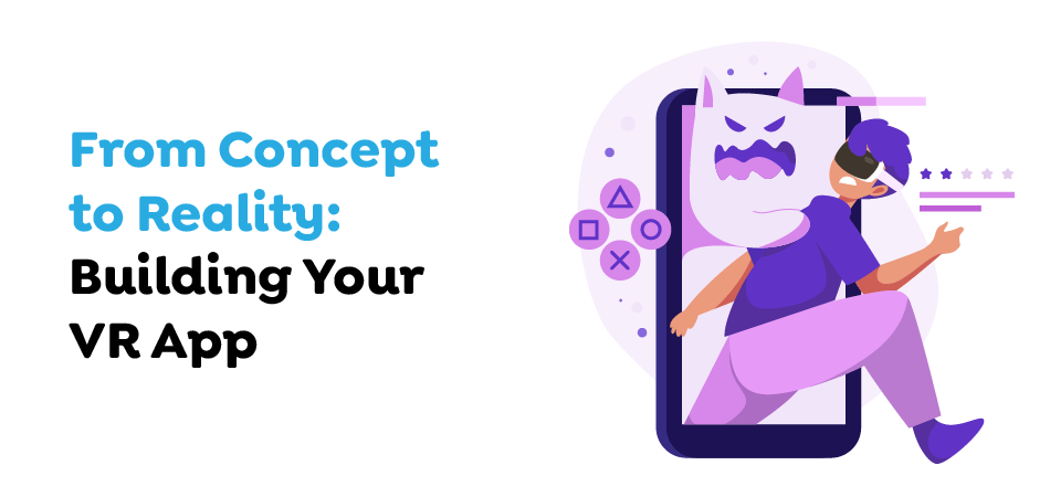 From-Concept-to-Reality-Building-Your-VR-App