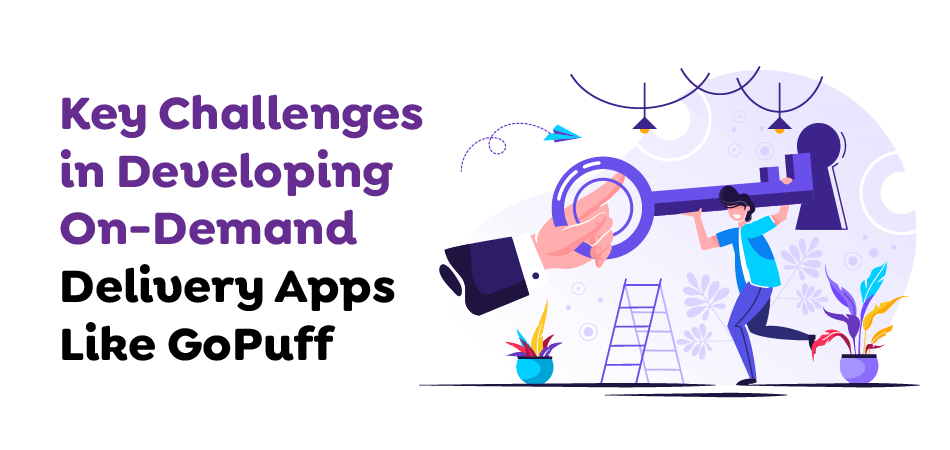 Key-Challenges-in-Developing-On-Demand-Delivery-Apps-Like-GoPuff