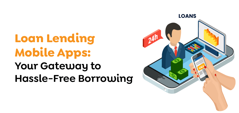 Loan-Lending-Mobile-Apps-Your-Gateway-to-Hassle-Free-Borrowing