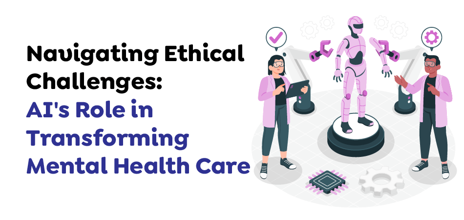 Navigating-Ethical-Challenges-AIs-Role-in-Transforming-Mental-Health-Care