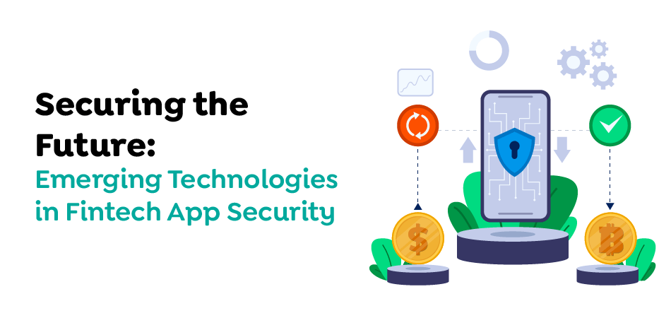 Securing-the-Future-Emerging-Technologies-in-Fintech-App-Security