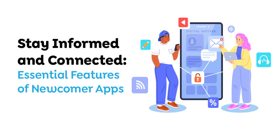 Stay-Informed-and-Connected-Essential-Features-of-Newcomer-Apps