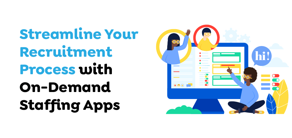 Streamline-Your-Recruitment-Process-with-On-Demand-Staffing-Apps