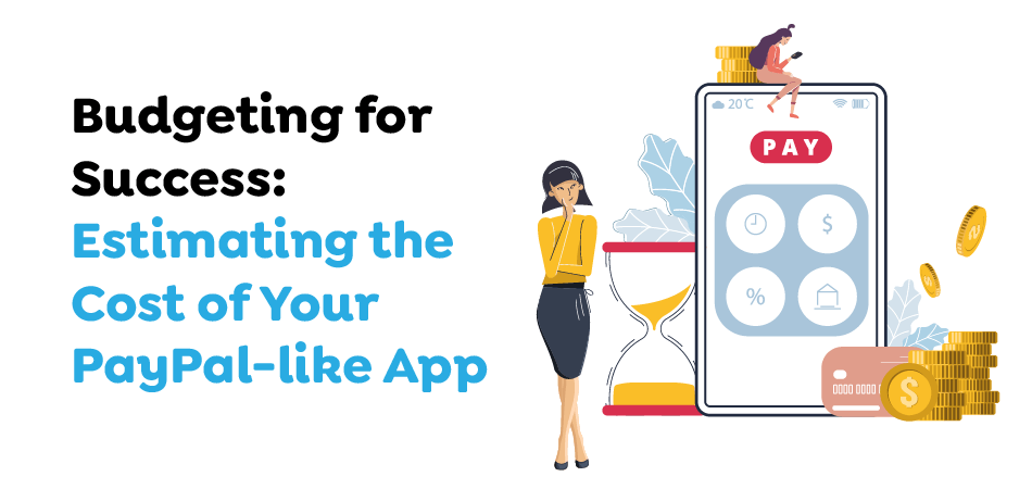 	Budgeting for Success- Estimating the Cost of Your PayPal-like App