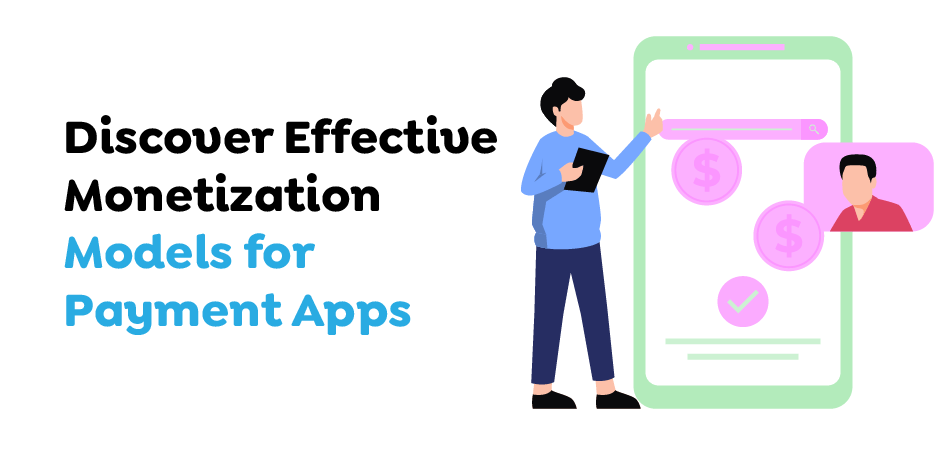 Discover Effective Monetization Models for Payment Apps