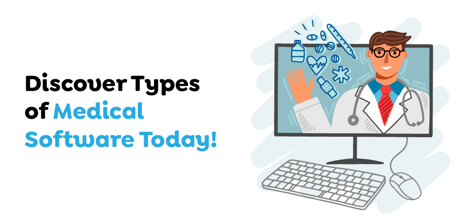  Discover Types of Medical Software Today!