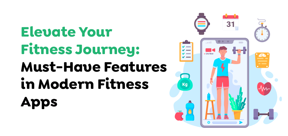 Elevate-Your-Fitness-Journey-Must-Have-Features-in-Modern-Fitness-Apps