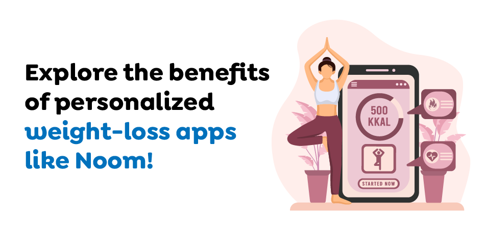 Explore-the-benefits-of-personalized-weight-loss-apps-like-Noom