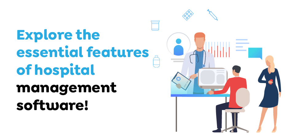 Explore the essential features of hospital management software!