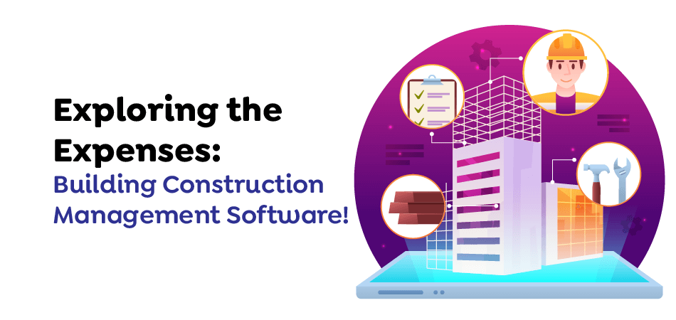 Exploring-the-Expenses-Building-Construction-Management-Software