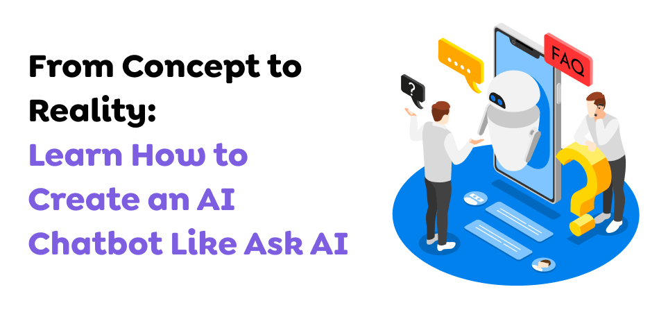 From-Concept-to-Reality_-Learn-How-to-Create-an-AI-Chatbot-Like-Ask-AI