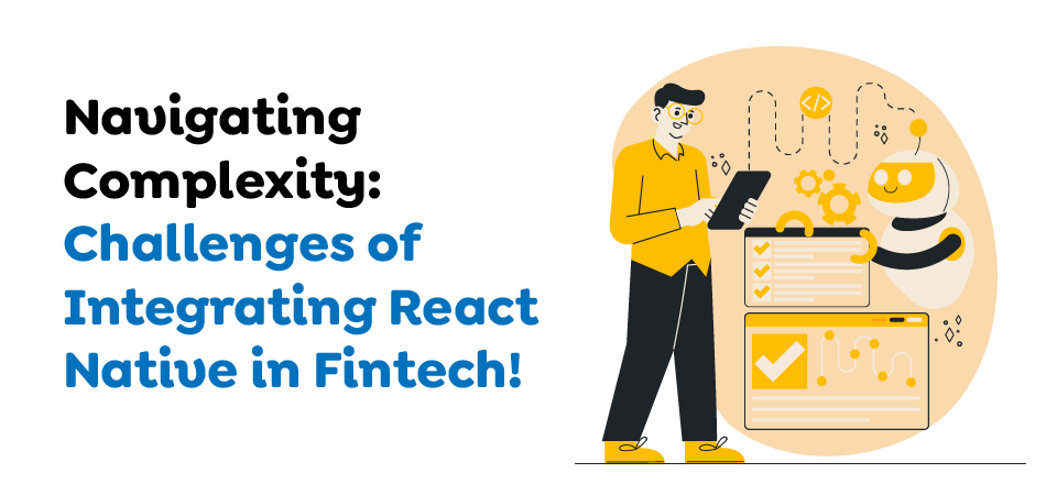 Navigating Complexity- Challenges of Integrating React Native in Fintech