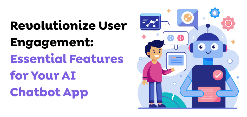Revolutionize-User-Engagement_-Essential-Features-for-Your-AI-Chatbot-App