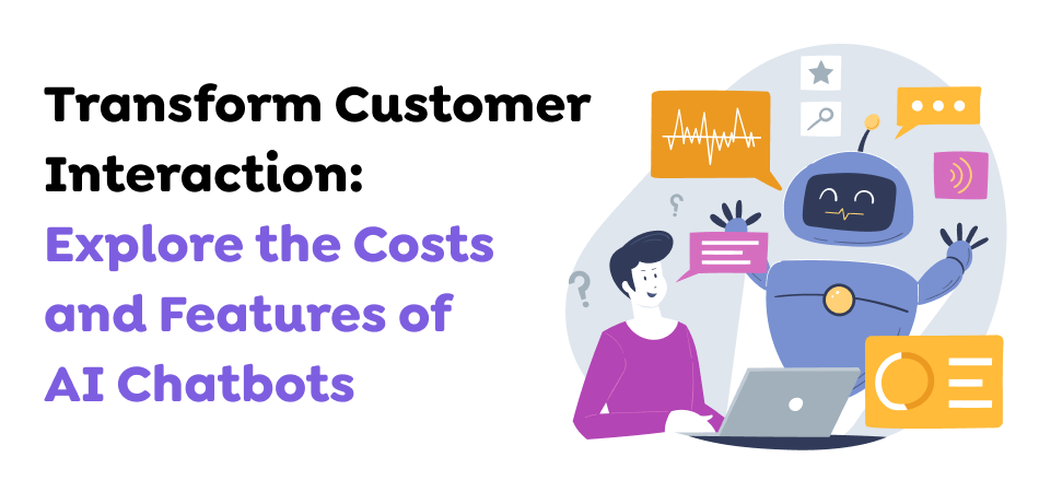 Transform-Customer-Interaction_-Explore-the-Costs-and-Features-of-AI-Chatbots