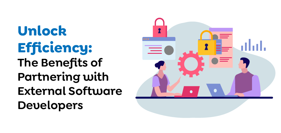 Unlock-Efficiency-The-Benefits-of-Partnering-with-External-Software-Developers