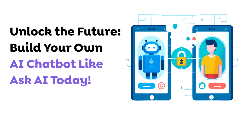 Unlock-the-Future_-Build-Your-Own-AI-Chatbot-Like-Ask-AI-Today