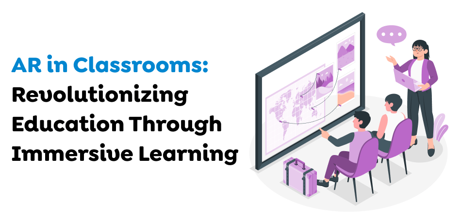 AR-in-Classrooms-Revolutionizing-Education-Through-Immersive-Learning