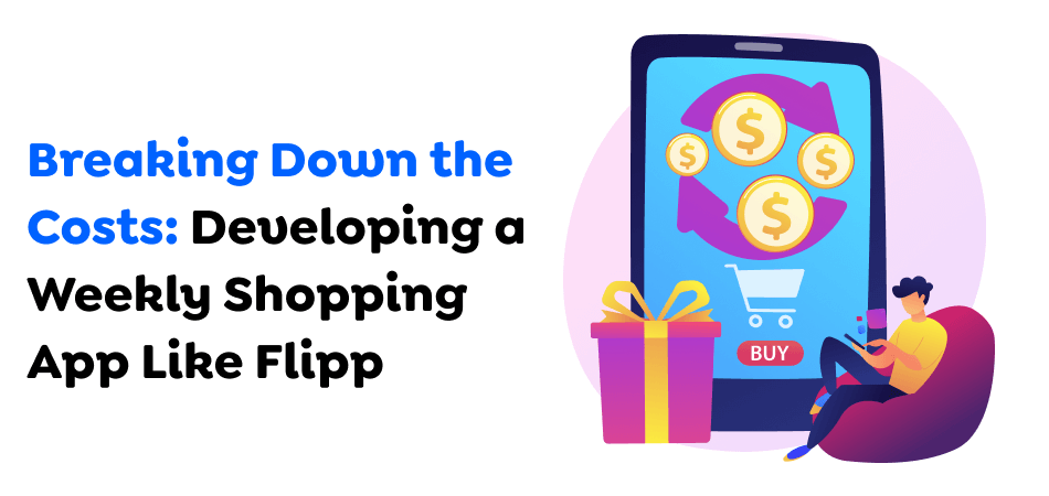 Breaking-Down-the-Costs-Developing-a-Weekly-Shopping-App-Like-Flipp