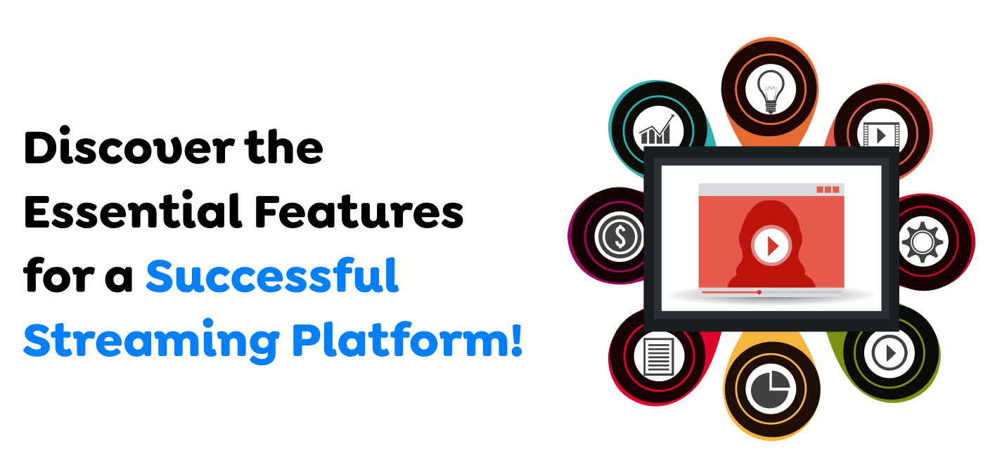 Discover-the-Essential-Features-for-a-Successful-Streaming-Platform