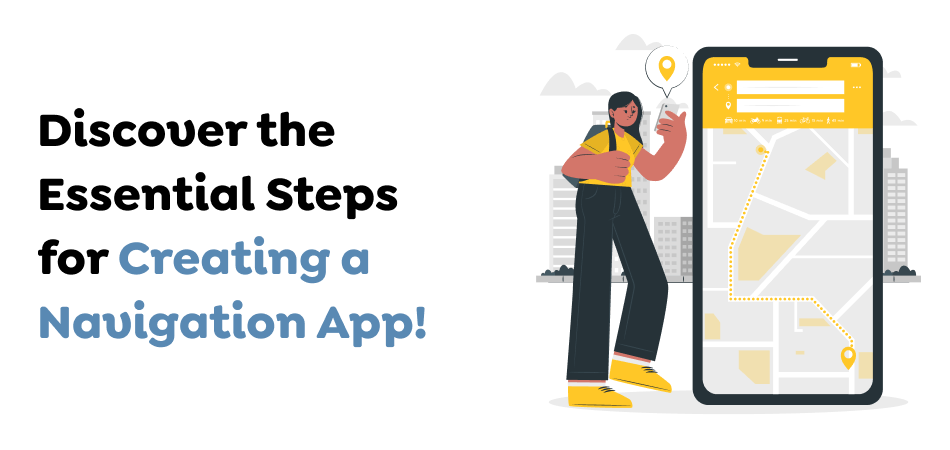 Discover-the-Essential-Steps-for-Creating-a-Navigation-App