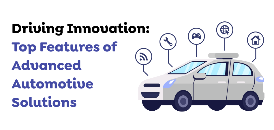 Driving-Innovation_-Top-Features-of-Advanced-Automotive-Solutions