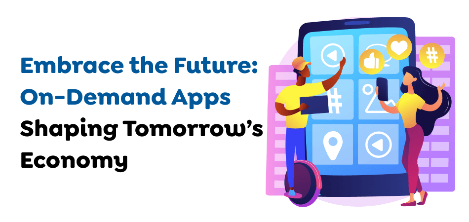  Attachment Details Embrace-the-Future_-On-Demand-Apps-Shaping-Tomorrows-Economy