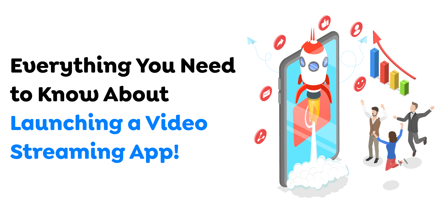 
Everything-You-Need-to-Know-About-Launching-a-Video-Streaming-App