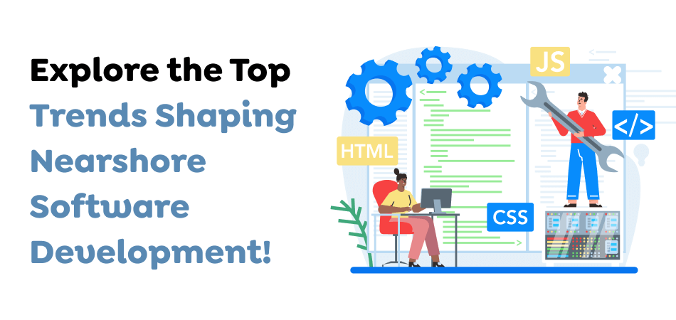 Explore-the-Top-Trends-Shaping-Nearshore-Software-Development