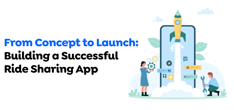 From-Concept-to-Launch-Building-a-Successful-Ride-Sharing-App