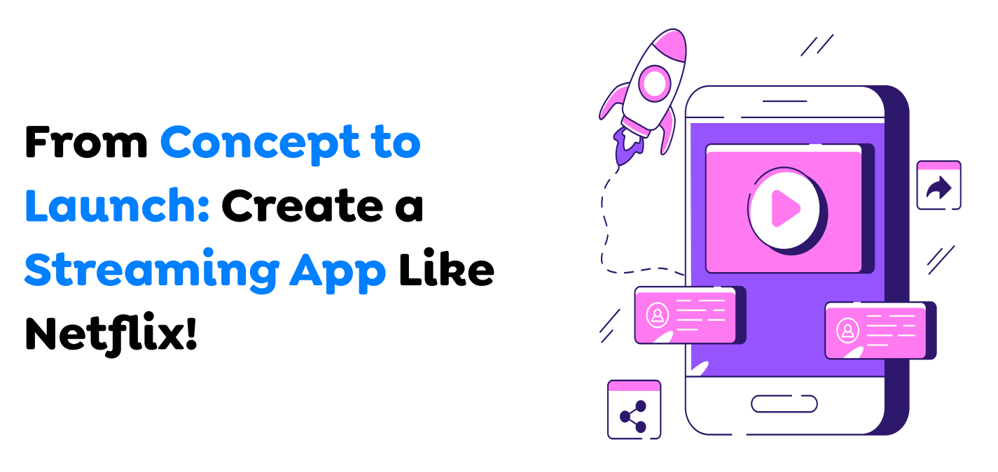 From-Concept-to-Launch-Create-a-Streaming-App-Like-Netflix