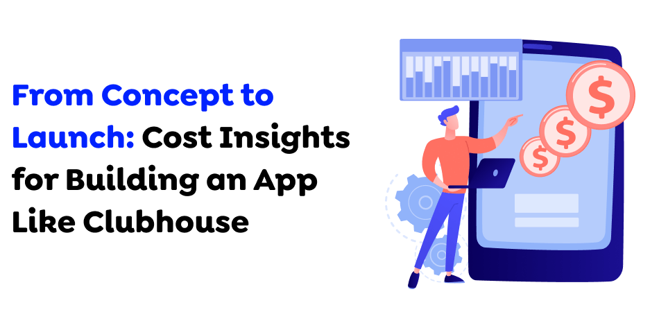 From-Concept-to-Launch_-Cost-Insights-for-Building-an-App-Like-Clubhouse