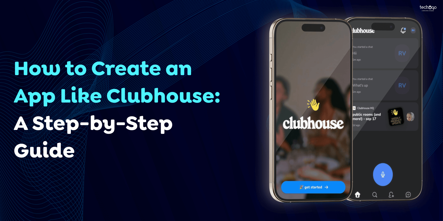 How to Create an App Like Clubhouse: A Step-by-Step Guide