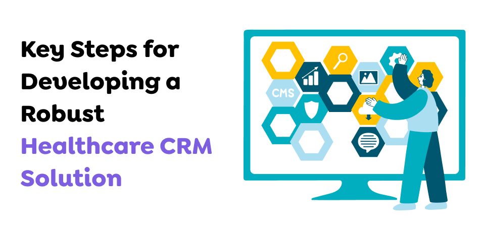 Key-Steps-for-Developing-a-Robust-Healthcare-CRM-Solution