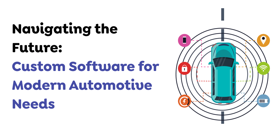 Navigating-the-Future_-Custom-Software-for-Modern-Automotive-Needs