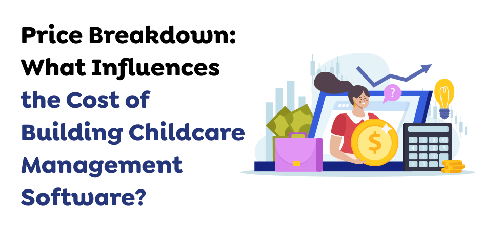 Price-Breakdown_-What-Influences-the-Cost-of-Building-Childcare-Management-Software