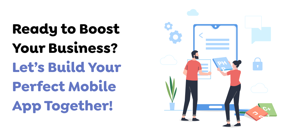 Ready-to-Boost-Your-Business_-Lets-Build-Your-Perfect-Mobile-App-Together