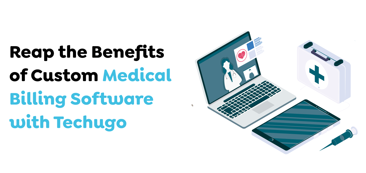 Reap-the-Benefits-of-Custom-Medical-Billing-Software-with-Techugo