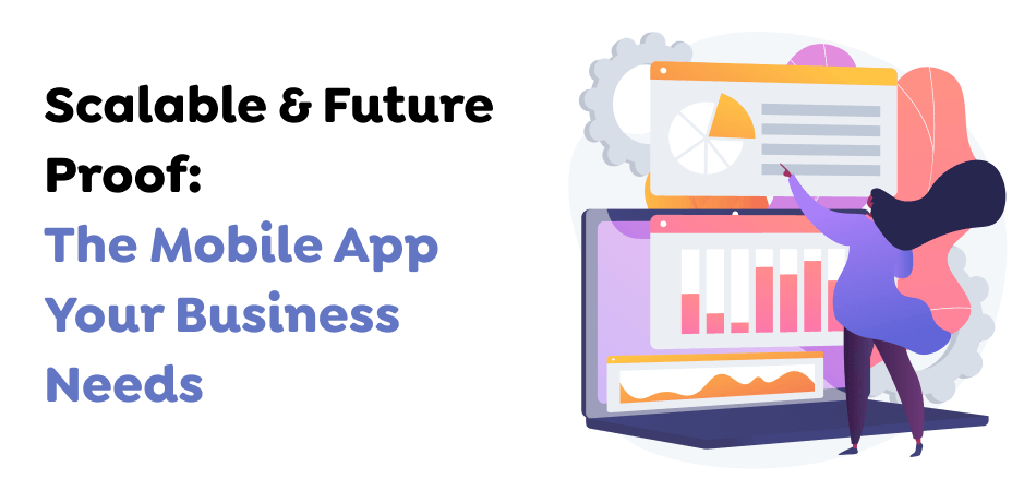 Scalable-Future-Proof_-The-Mobile-App-Your-Business-Needs