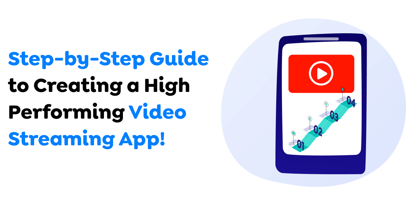 Step-by-Step-Guide-to-Creating-a-High-Performing-Video-Streaming-App