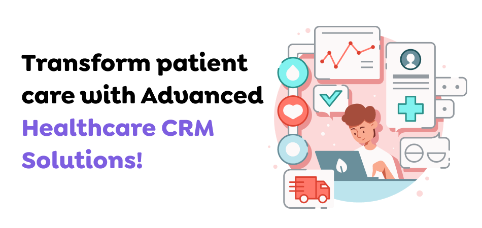 Transform-patient-care-with-Advanced-Healthcare-CRM-Solutions