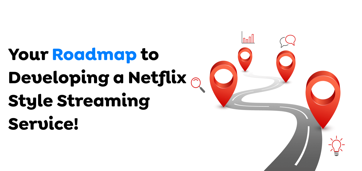 Your-Roadmap-to-Developing-a-Netflix-Style-Streaming-Service